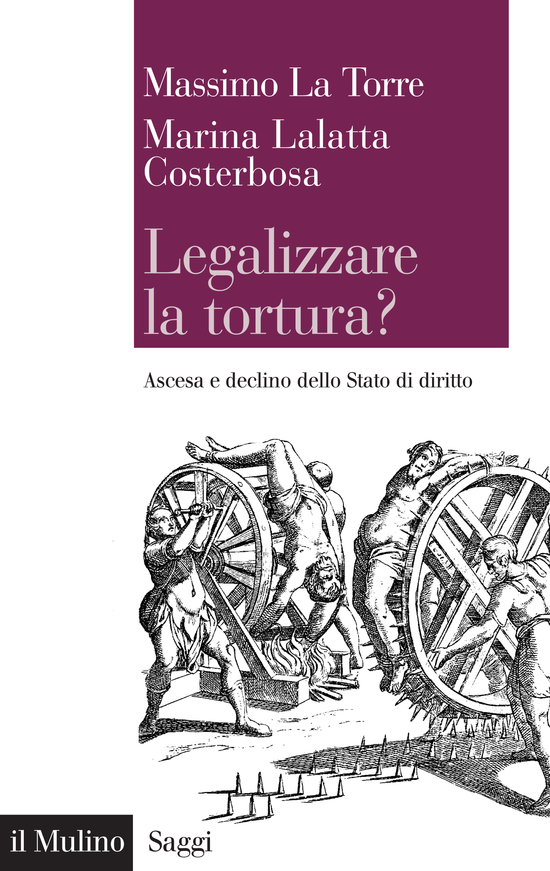 Copertina del libro Legalizzare la tortura? (Ascesa e declino dello Stato di diritto)