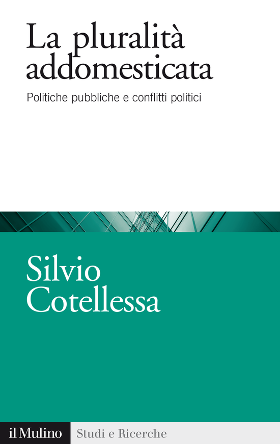 Copertina del libro La pluralità addomesticata (Politiche pubbliche e conflitti politici)