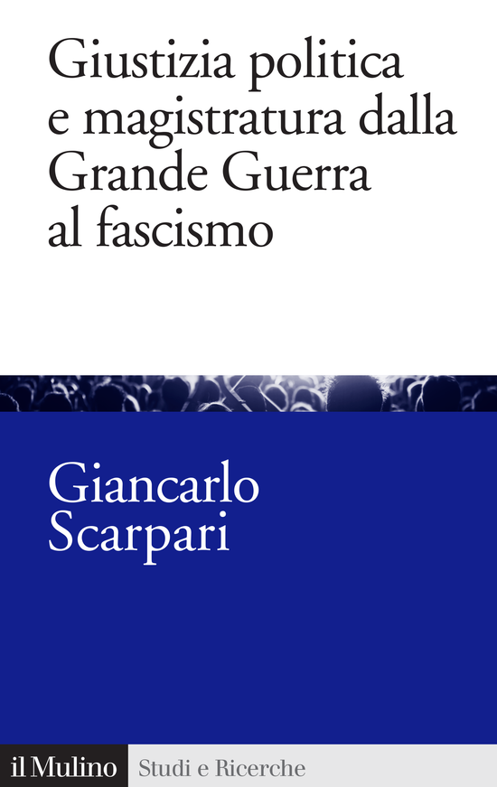 Copertina del libro Giustizia politica e magistratura dalla Grande Guerra al fascismo